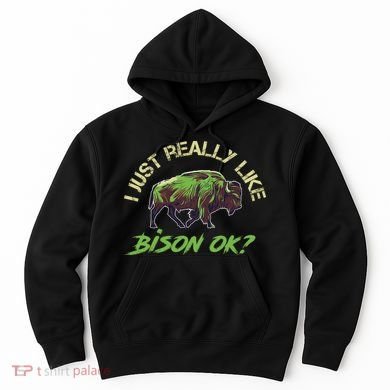 I Just Really Like Bison OK? Hoodie