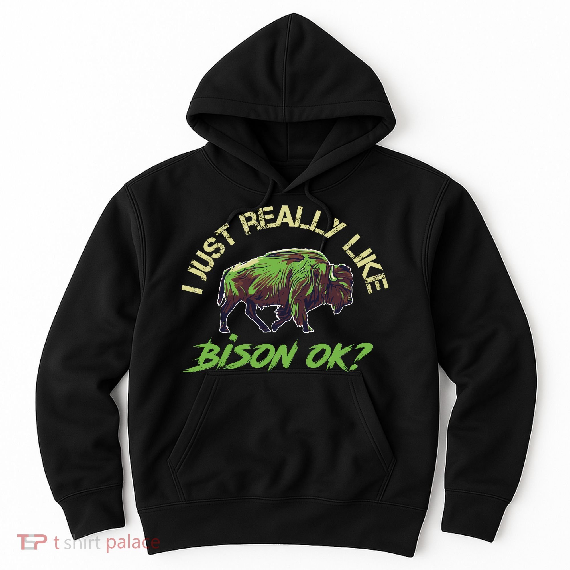 I Just Really Like Bison OK? Hoodie