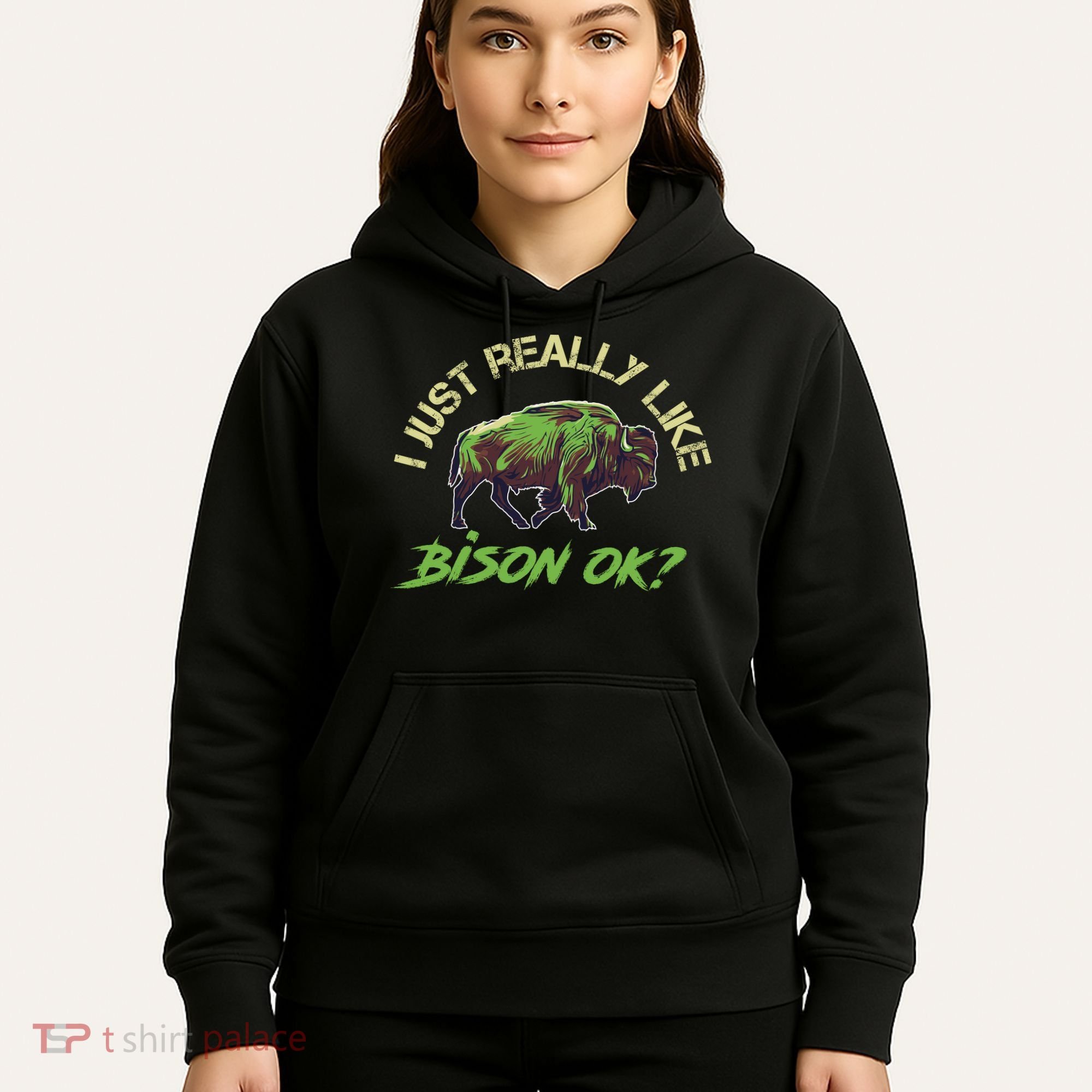 I Just Really Like Bison OK? Hoodie