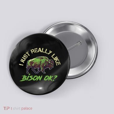 I Just Really Like Bison OK? Button