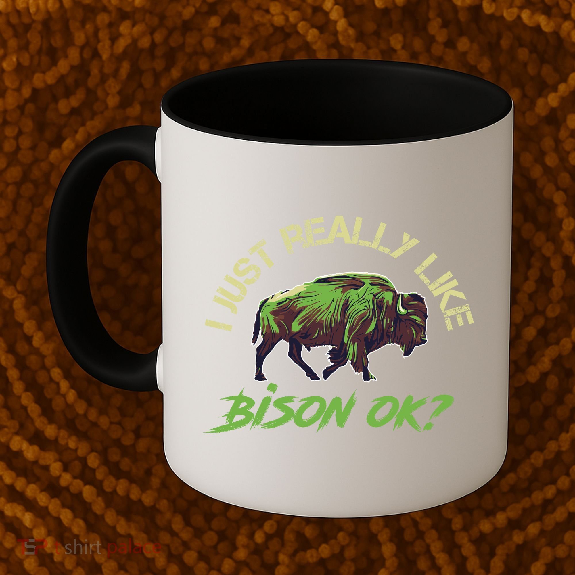 I Just Really Like Bison OK? Coffee Mug