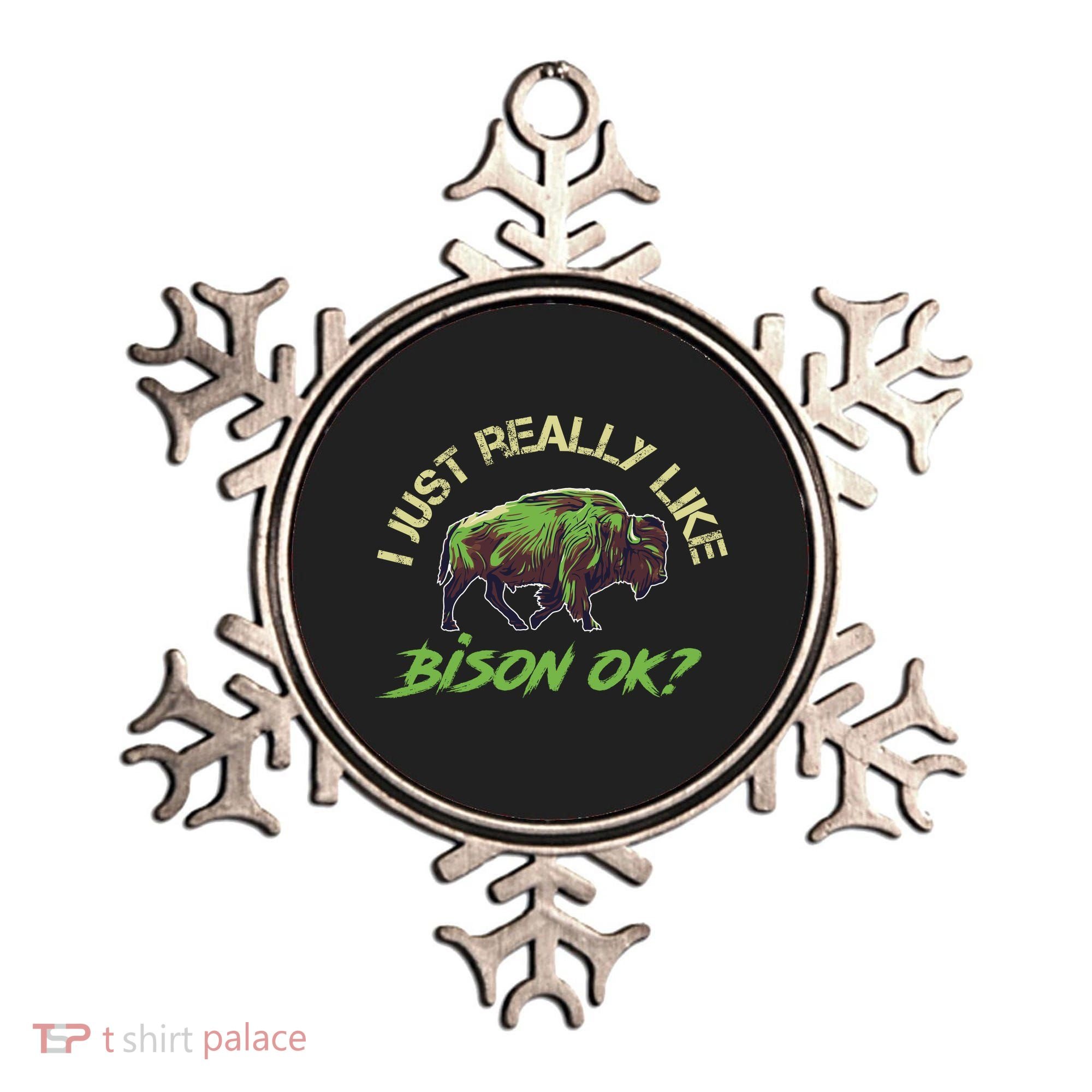 I Just Really Like Bison OK? Ornament