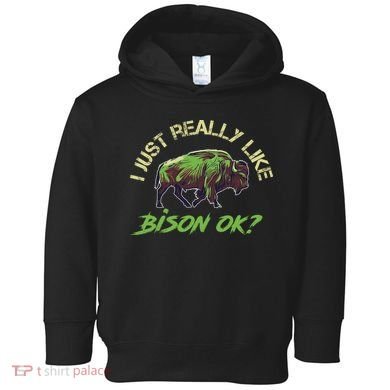 I Just Really Like Bison OK? Toddler Hoodie
