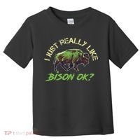I Just Really Like Bison OK? Toddler T-Shirt thumb 0