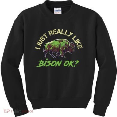I Just Really Like Bison OK? Kids Sweatshirt