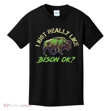 I Just Really Like Bison OK? Kids T-Shirt