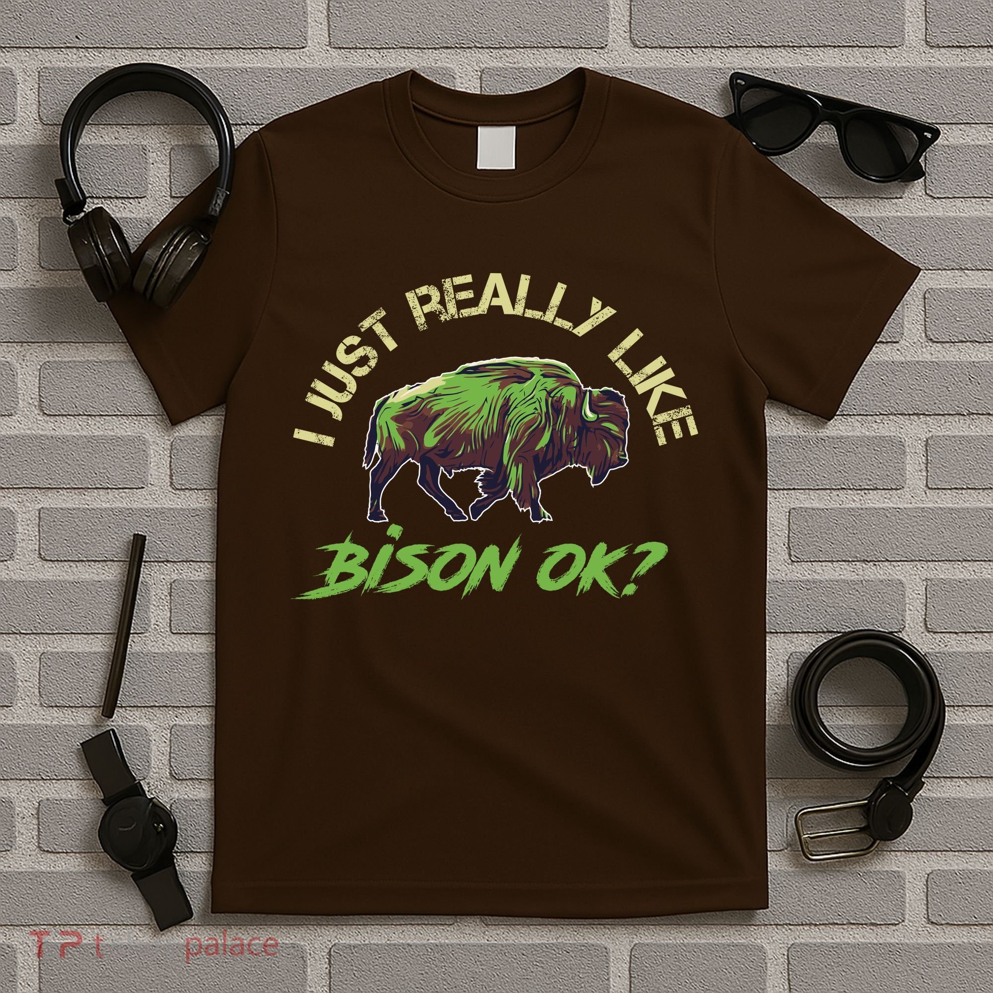 I Just Really Like Bison OK? T-Shirt
