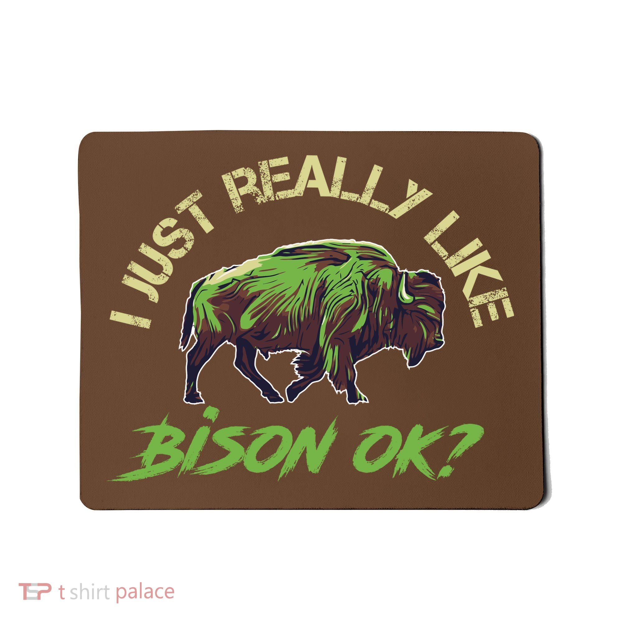I Just Really Like Bison OK? Mousepad