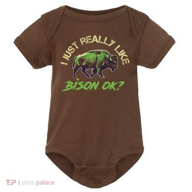 I Just Really Like Bison OK? Baby Bodysuit