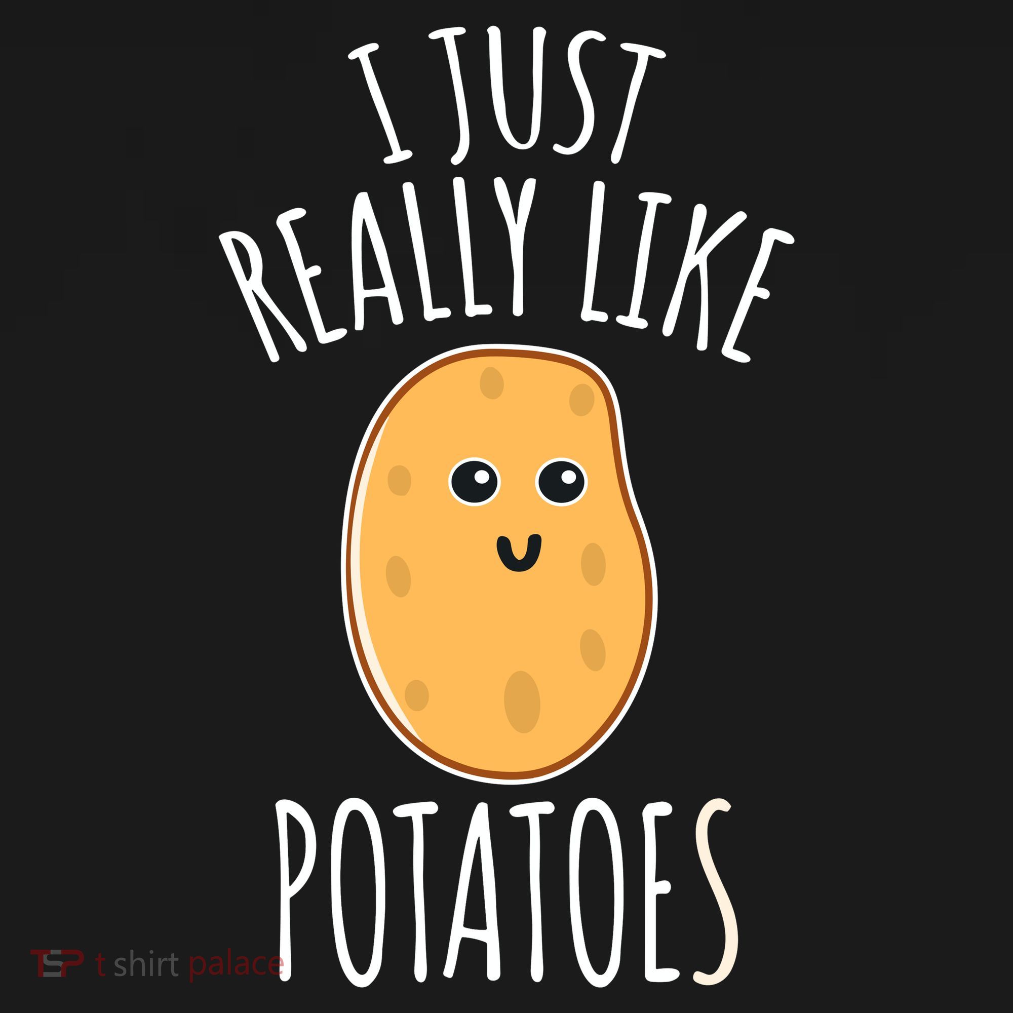 I Just Really Like Potatoes Funy Gift Cute Potato T-Shirt