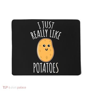 I Just Really Like Potatoes Funy Gift Cute Potato Mousepad