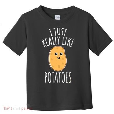 I Just Really Like Potatoes Funy Gift Cute Potato Toddler T-Shirt