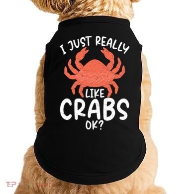 I Just Really Like Crabs Ok Crab Owner Gift Doggie Tank