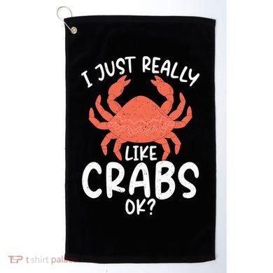 I Just Really Like Crabs Ok Crab Owner Gift Golf Towel