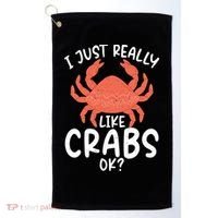 I Just Really Like Crabs Ok Crab Owner Gift Golf Towel thumb 0