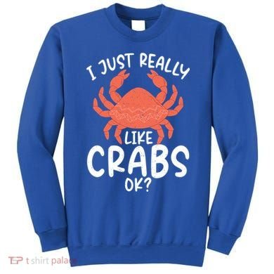 I Just Really Like Crabs Ok Crab Owner Gift Sweatshirt