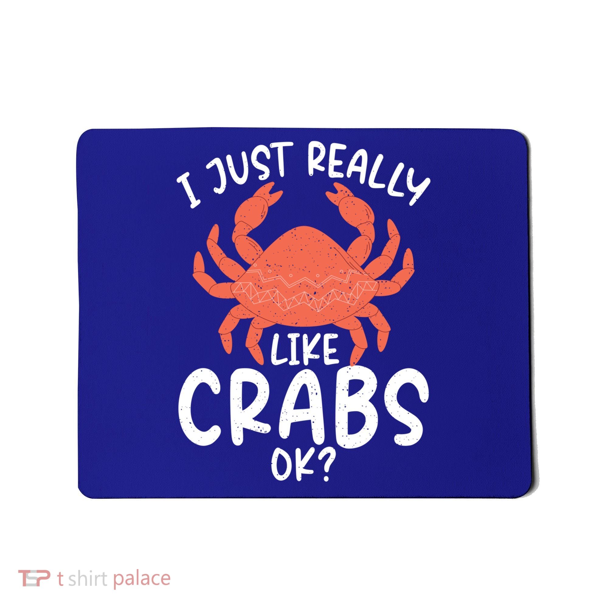 I Just Really Like Crabs Ok Crab Owner Gift Mousepad