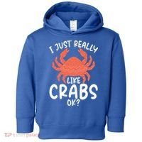 I Just Really Like Crabs Ok Crab Owner Gift Toddler Hoodie thumb 0