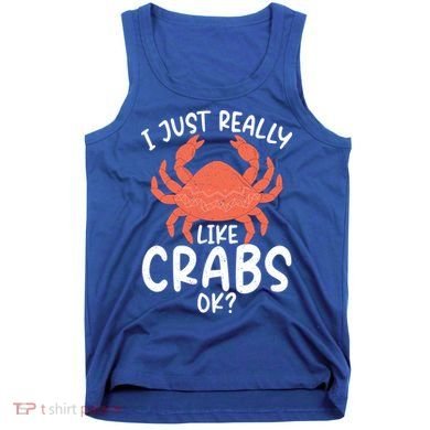 I Just Really Like Crabs Ok Crab Owner Gift Tank Top