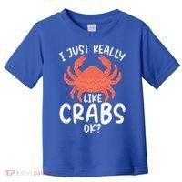I Just Really Like Crabs Ok Crab Owner Gift Toddler T-Shirt thumb 0