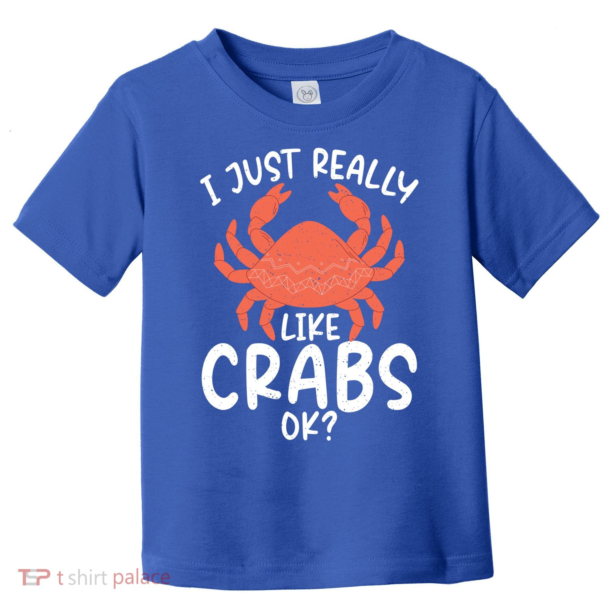 I Just Really Like Crabs Ok Crab Owner Gift Toddler T-Shirt