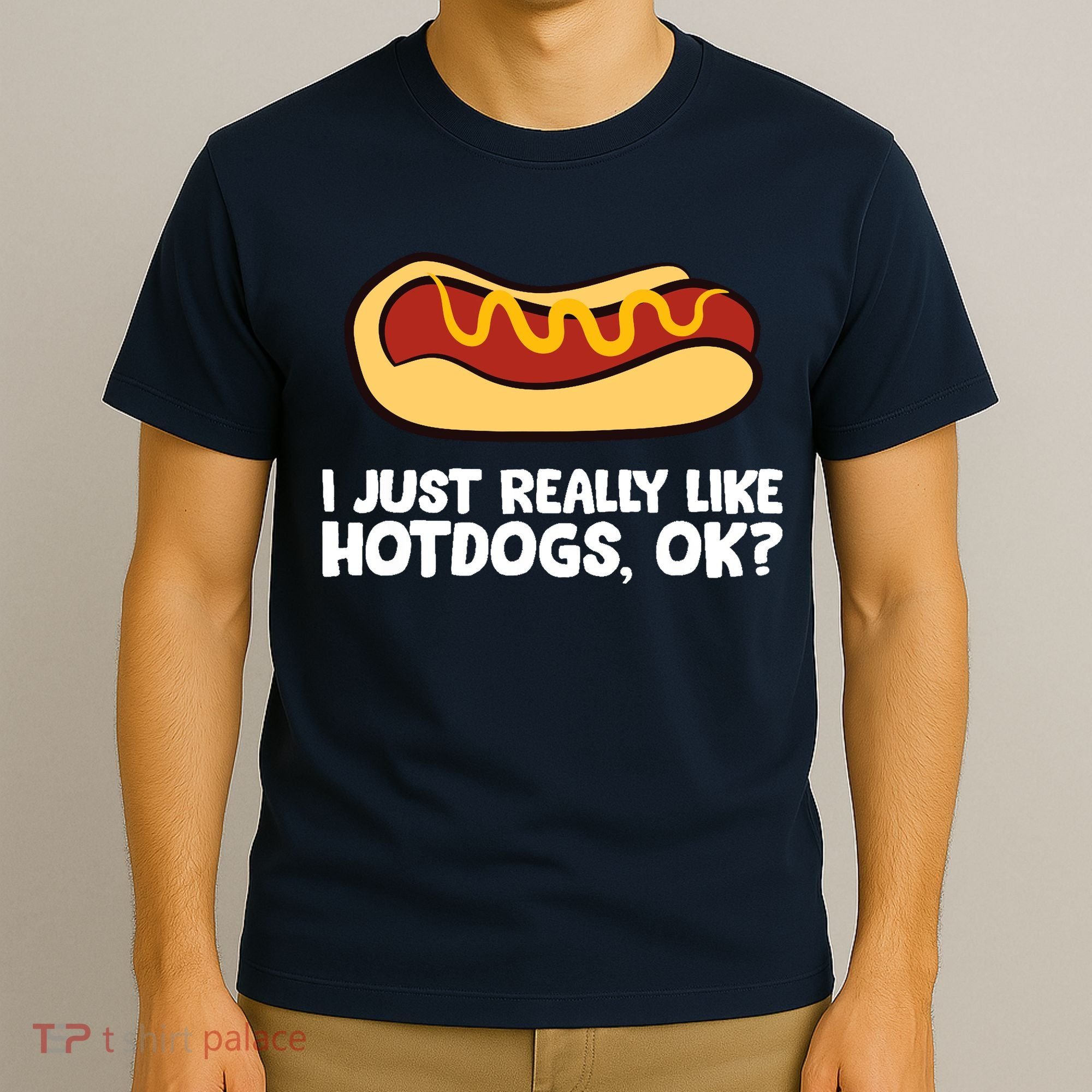 I Just Really Like Hot Dogs, Ok? Funny Hot Dog Lover T-Shirt
