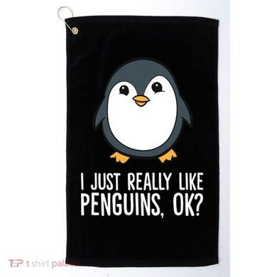 I Just Really Like Penguins Meaningful Gift Golf Towel