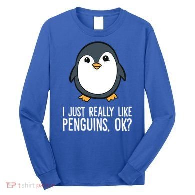 I Just Really Like Penguins Meaningful Gift Long Sleeve Shirt