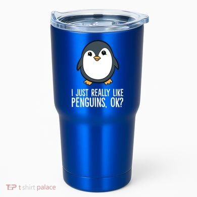 I Just Really Like Penguins Meaningful Gift Tumbler