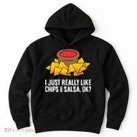 I Just Really Like Chips And Salsa Ok Tortilla Chips Hoodie thumb 0