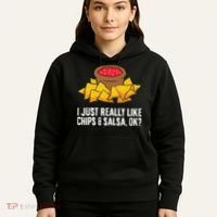 I Just Really Like Chips And Salsa Ok Tortilla Chips Hoodie thumb 5