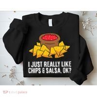 I Just Really Like Chips And Salsa Ok Tortilla Chips Sweatshirt thumb 2