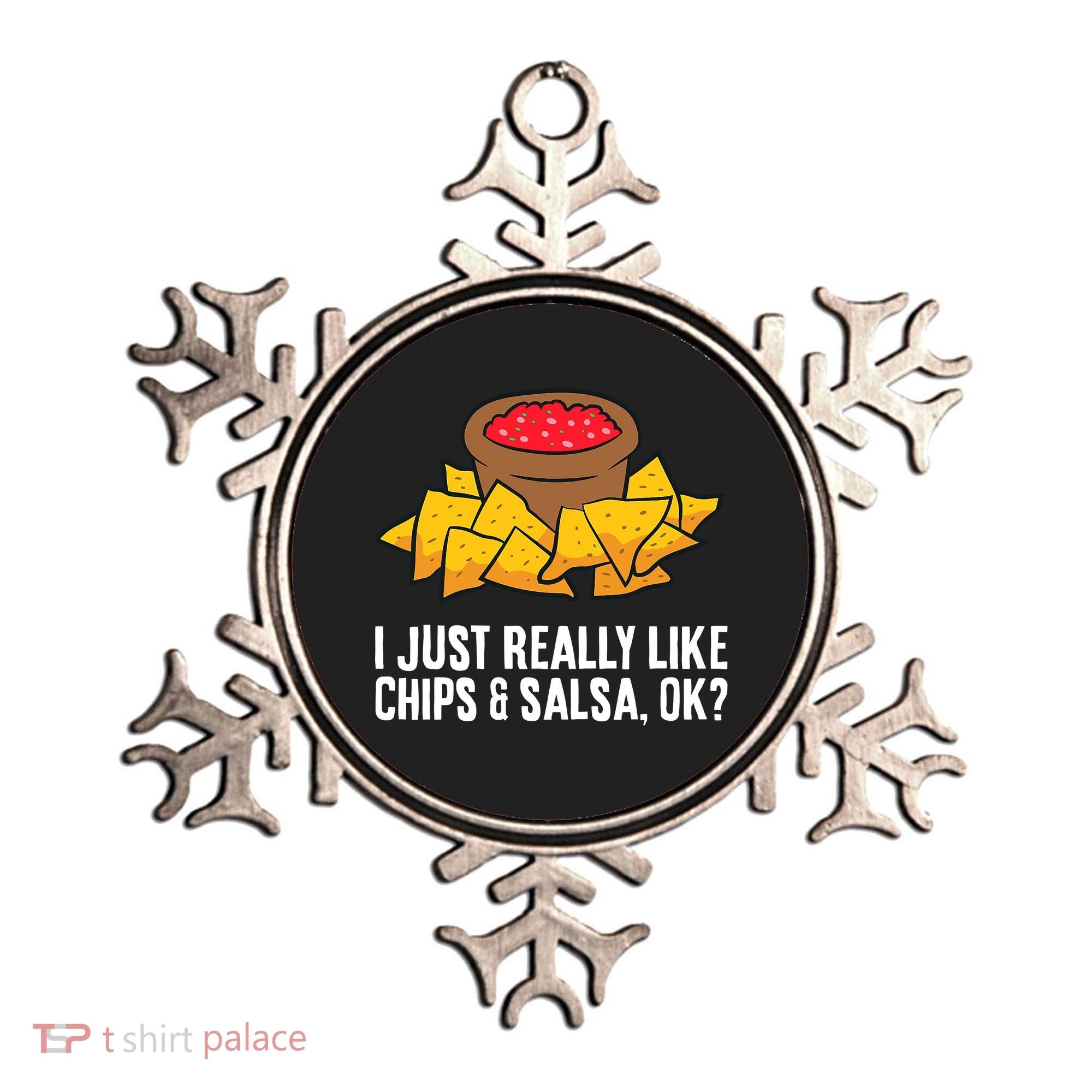 I Just Really Like Chips And Salsa Ok Tortilla Chips Ornament