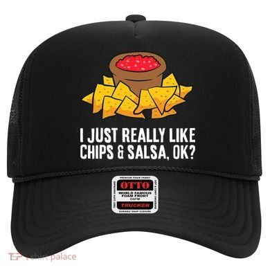 I Just Really Like Chips And Salsa Ok Tortilla Chips Hat