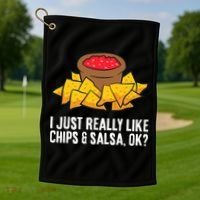 I Just Really Like Chips And Salsa Ok Tortilla Chips Golf Towel thumb 1
