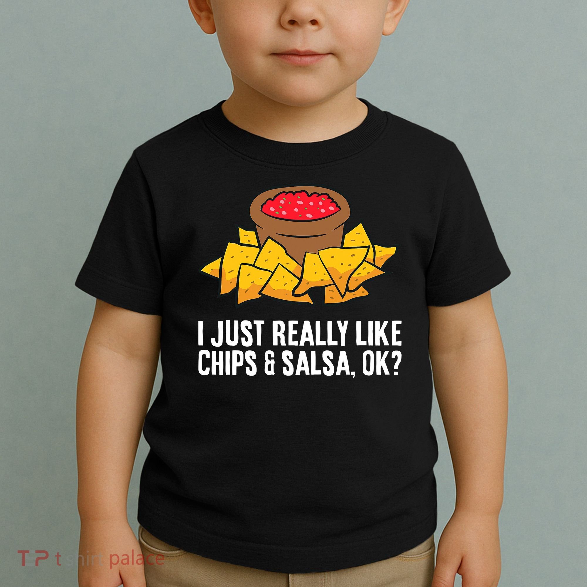 I Just Really Like Chips And Salsa Ok Tortilla Chips Toddler T-Shirt