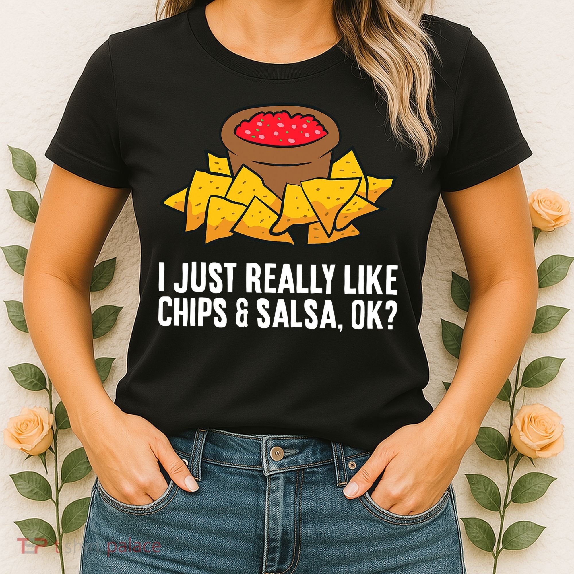 I Just Really Like Chips And Salsa Ok Tortilla Chips Women's T-Shirt