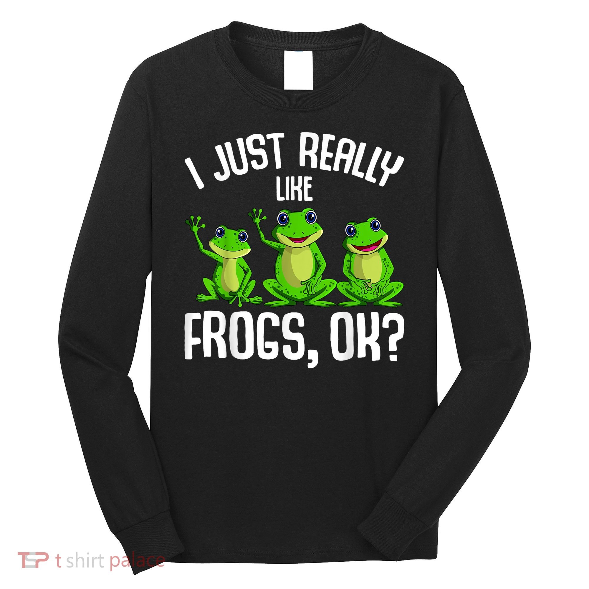 I Just Really Like Frogs Long Sleeve Shirt