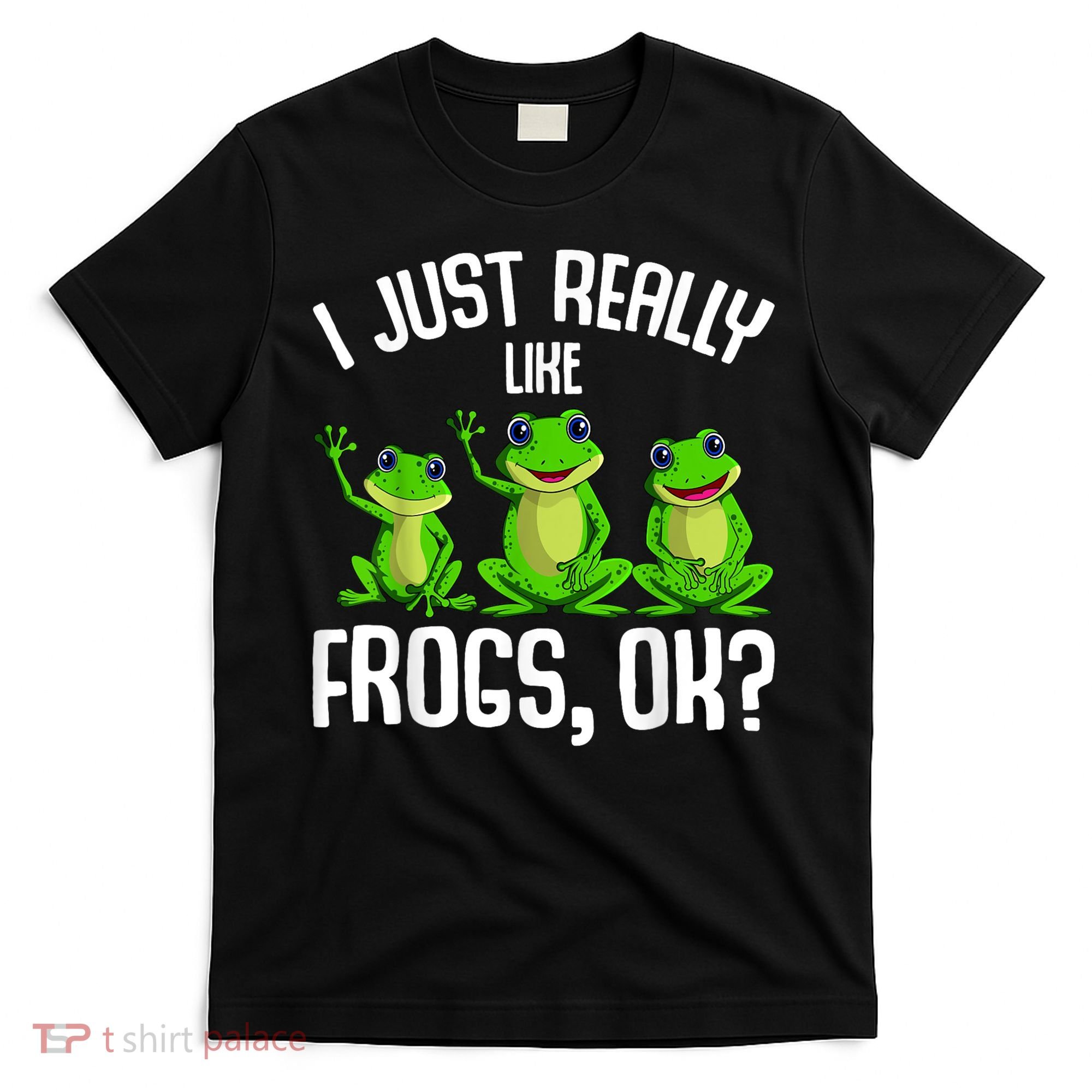 I Just Really Like Frogs T-Shirt