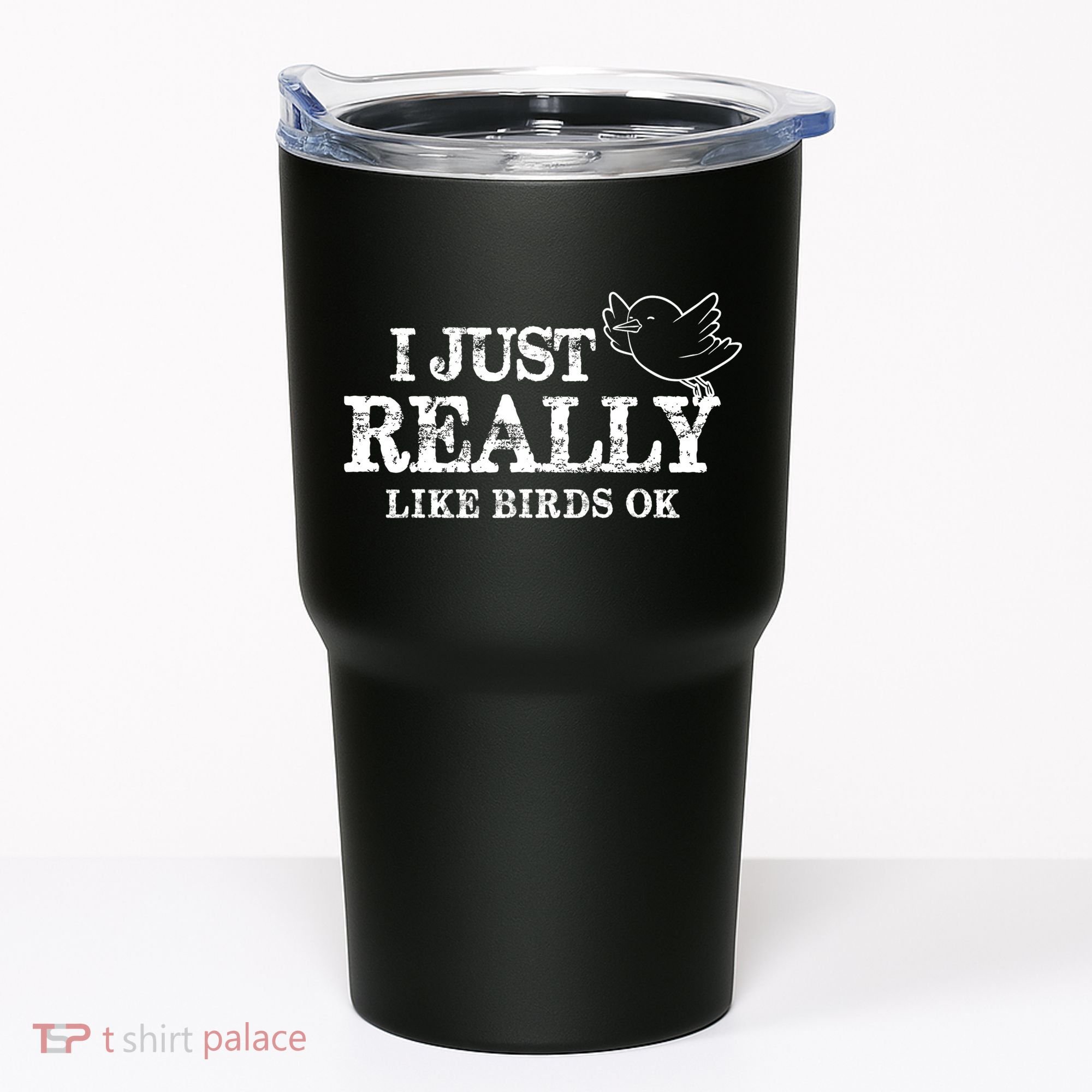I Just Really Like Birds Ok Tumbler