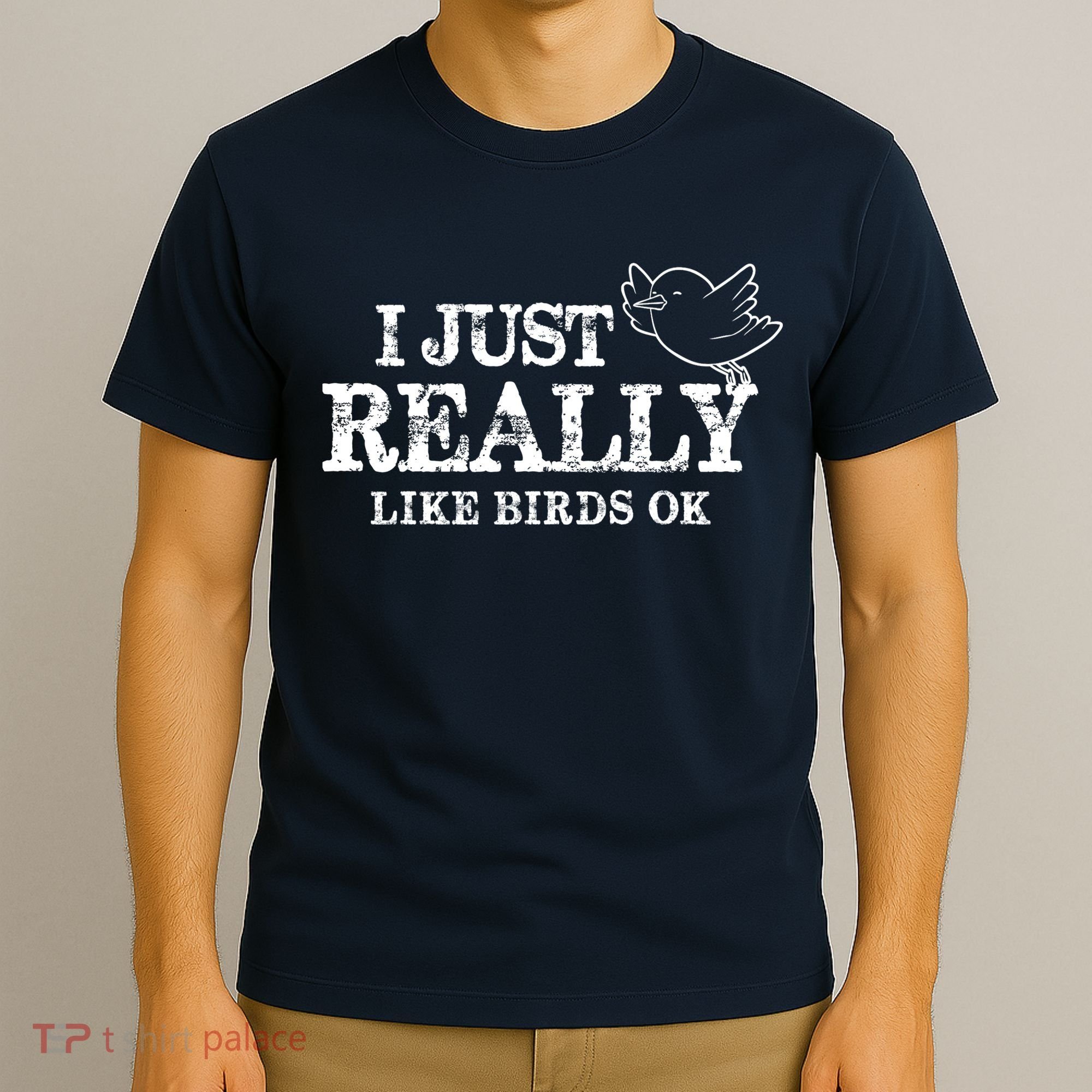 I Just Really Like Birds Ok T-Shirt