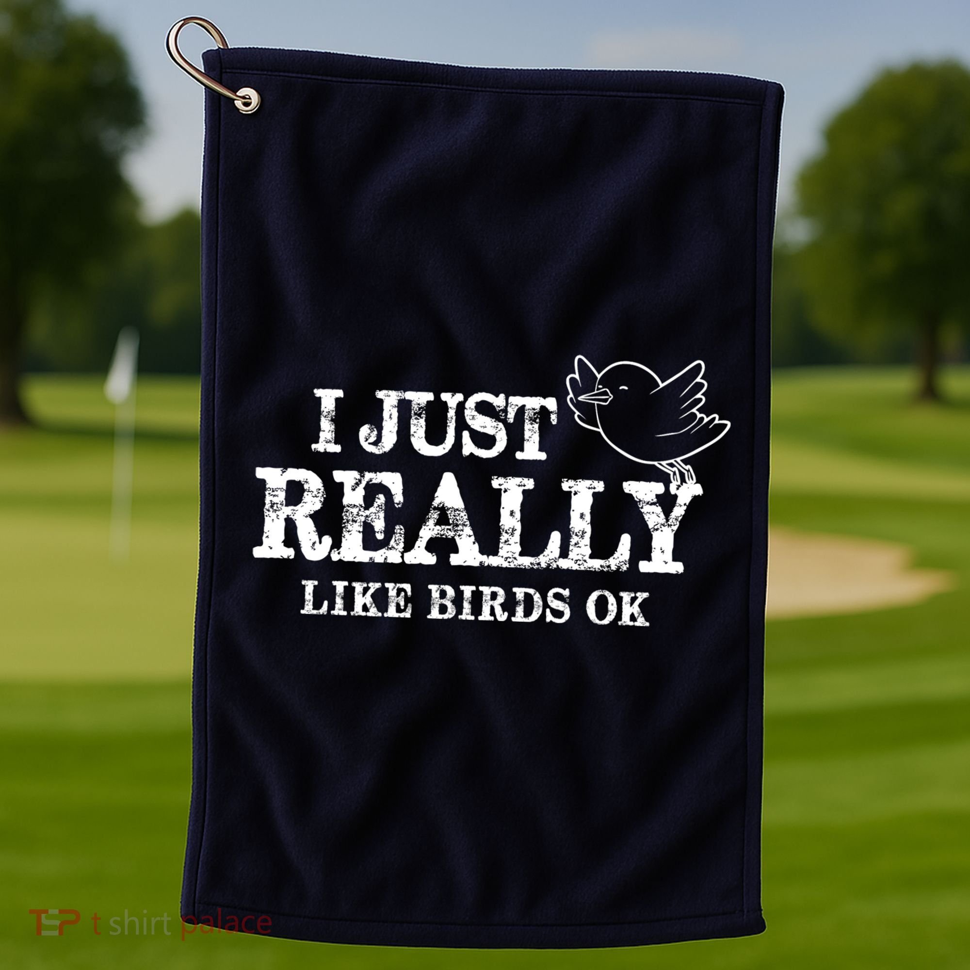 I Just Really Like Birds Ok Golf Towel