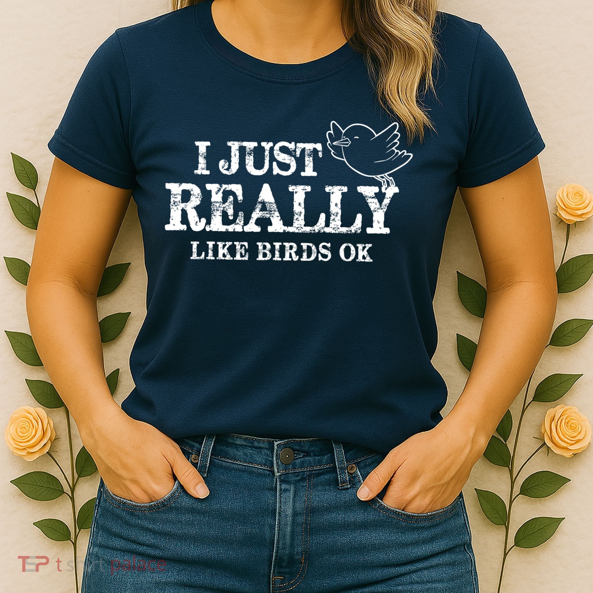 I Just Really Like Birds Ok Women's T-Shirt