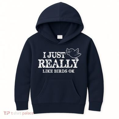 I Just Really Like Birds Ok Kids Hoodie