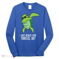 I Just Really Love Turtles Ok? Dabbing Turtle Gift Long Sleeve Shirt thumb 0