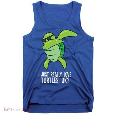 I Just Really Love Turtles Ok? Dabbing Turtle Gift Tank Top
