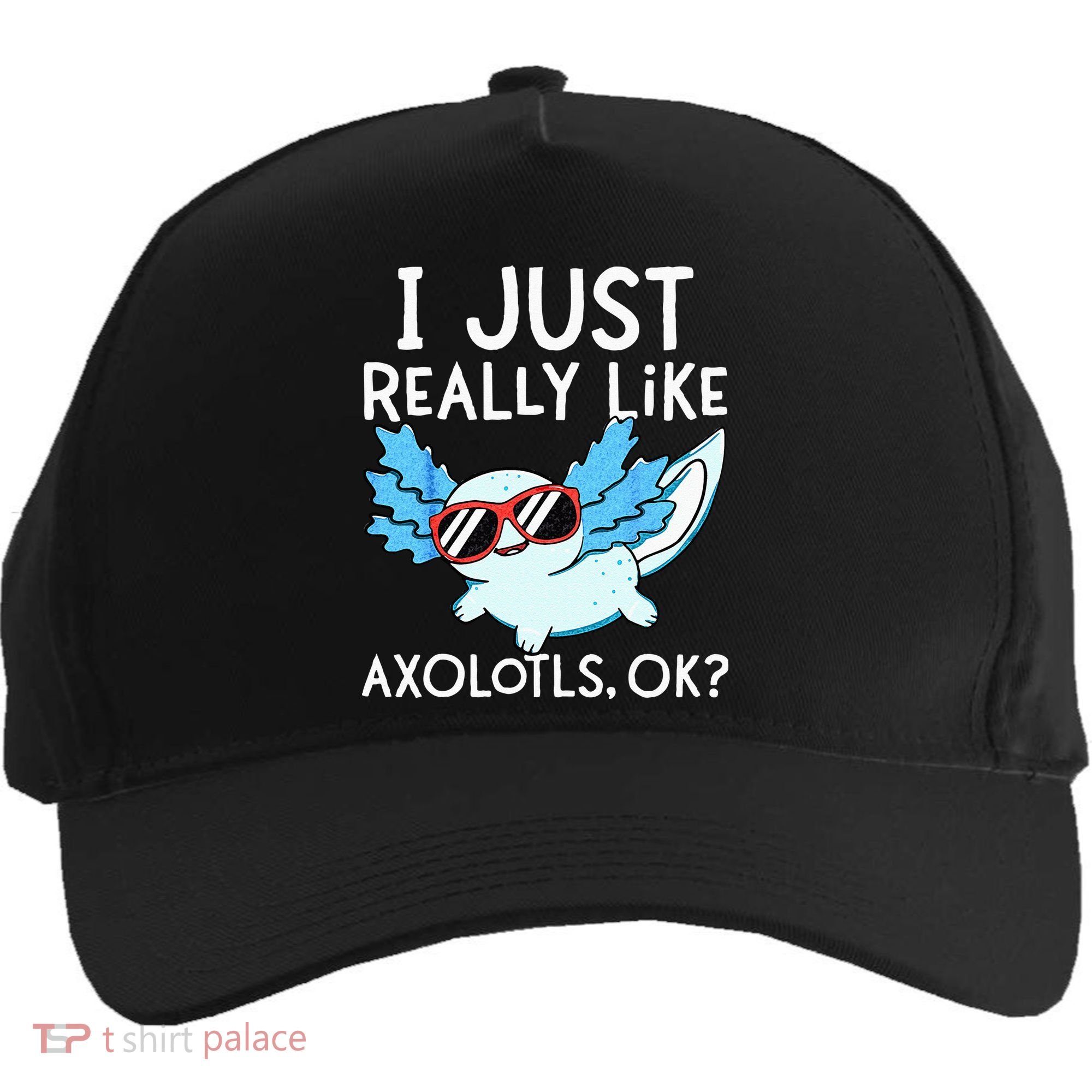 I Just Really Like Axolotls Ok Kawaii Axolotl Five-Panel Snapback Cap