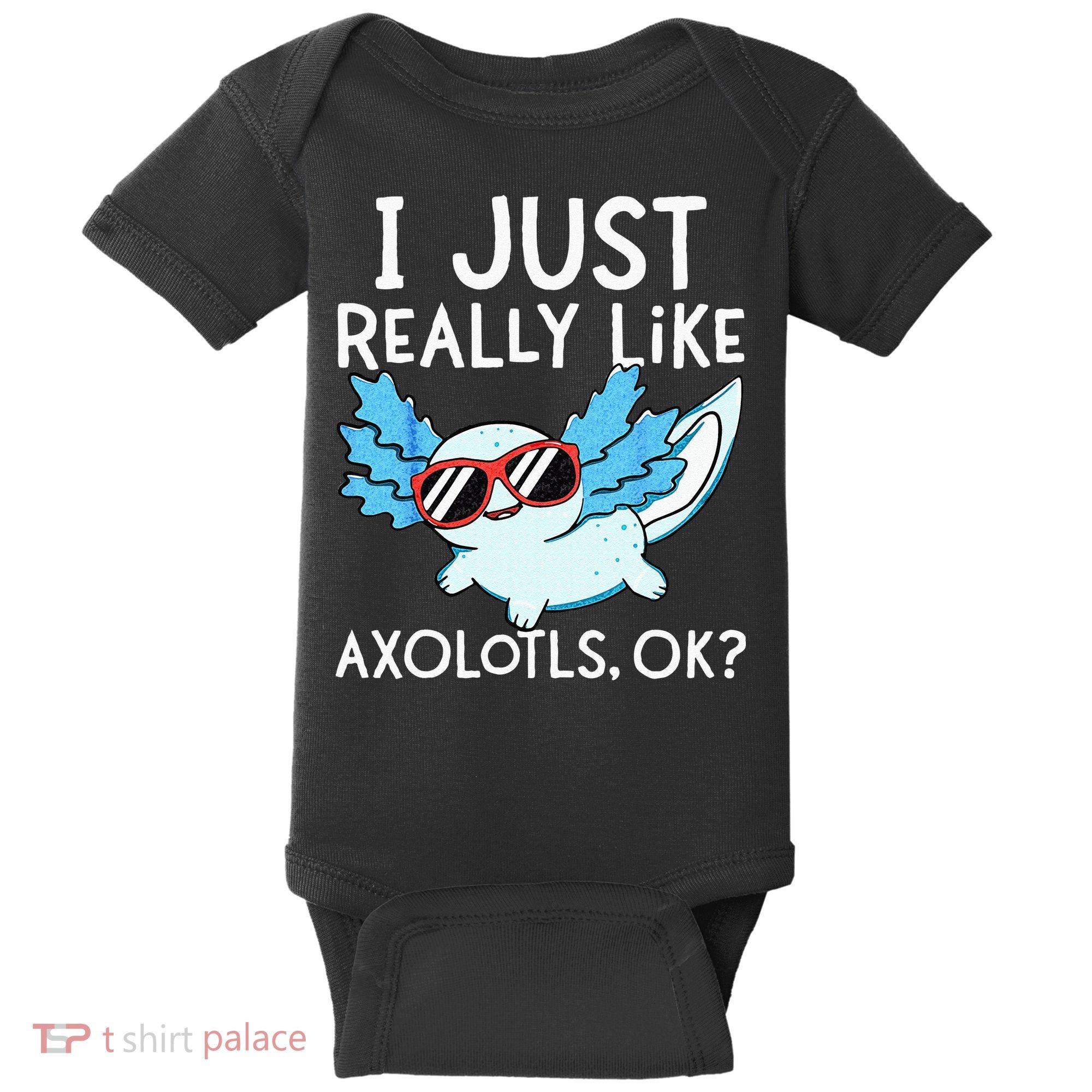 I Just Really Like Axolotls Ok Kawaii Axolotl Baby Bodysuit