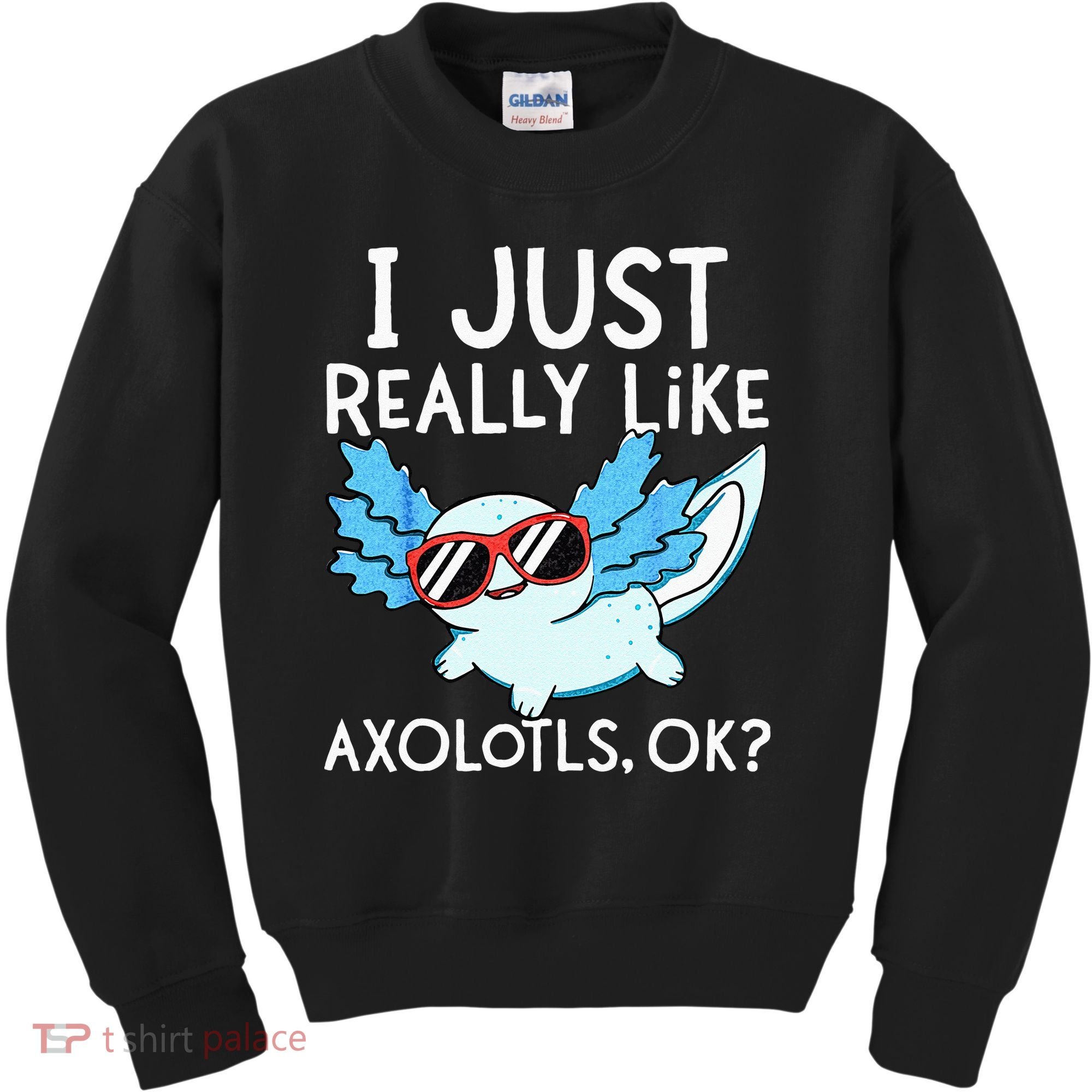 I Just Really Like Axolotls Ok Kawaii Axolotl Kids Sweatshirt