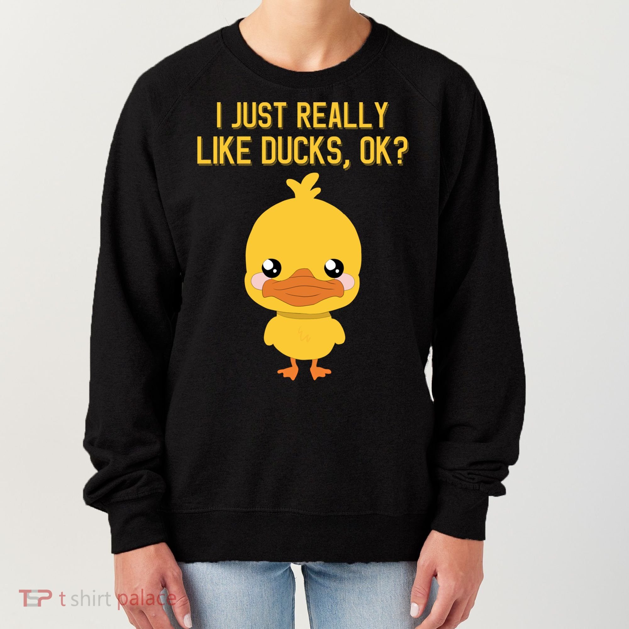 I Just Really Like Ducks Ok? Funny Cute Little Yellow Duck Gift Women's Sweatshirt